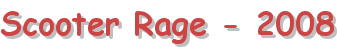 Scooter Rage - 2008